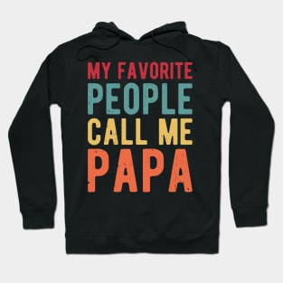 My Favorite People Call Me Papa gifts for him Hoodie